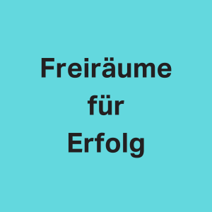 Freiräume für Erfolg - Gestaltungsspielraum