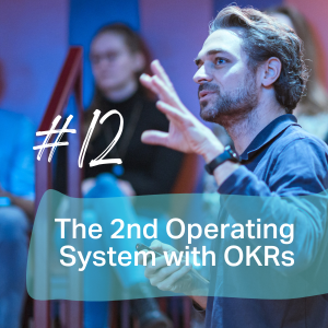Podcast CTW 12 The 2nd Operating System with OKRs