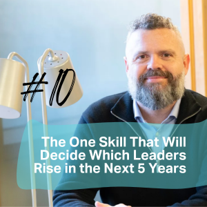 ICG Podcast Episode 11 - The One Skill That Will Decide Which Leaders Rise in the Next 5 Years Website