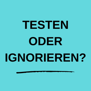 Testen oder Ingnorieren Insight